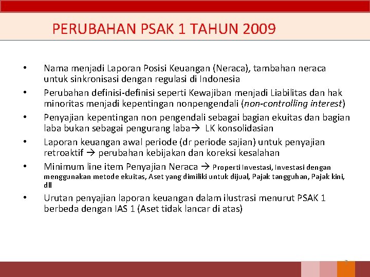 PERUBAHAN PSAK 1 TAHUN 2009 • • • Nama menjadi Laporan Posisi Keuangan (Neraca),