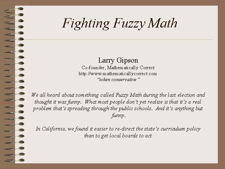 Fighting Fuzzy Math Larry Gipson Co-founder, Mathematically Correct http: //www. mathematicallycorrect. com “token conservative”