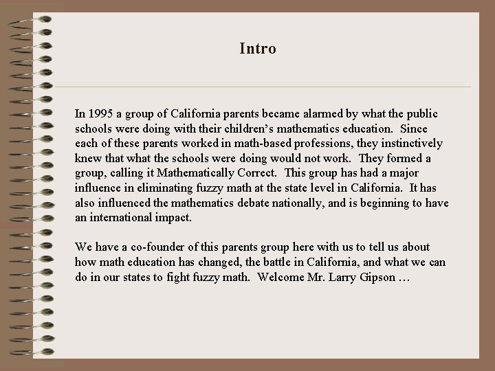 Intro In 1995 a group of California parents became alarmed by what the public