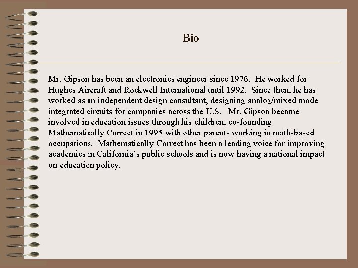 Bio Mr. Gipson has been an electronics engineer since 1976. He worked for Hughes