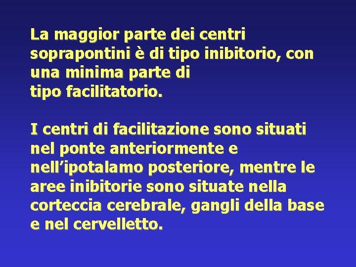 La maggior parte dei centri soprapontini è di tipo inibitorio, con una minima parte