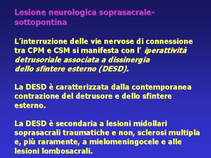 Lesione neurologica soprasacralesottopontina L’interruzione delle vie nervose di connessione tra CPM e CSM si