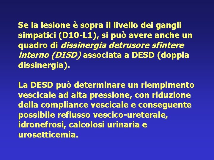 Se la lesione è sopra il livello dei gangli simpatici (D 10 -L 1),