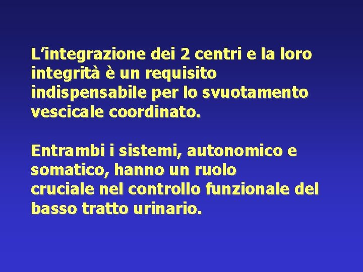 L’integrazione dei 2 centri e la loro integrità è un requisito indispensabile per lo