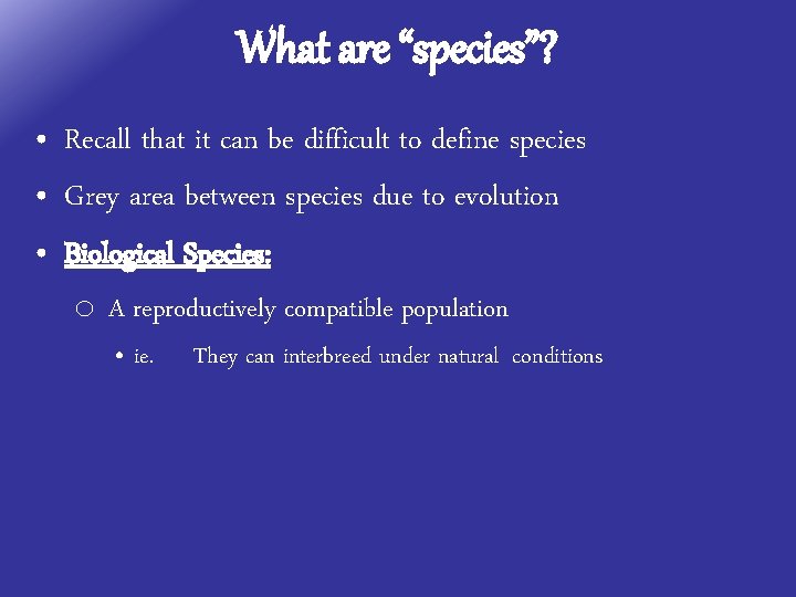 What are “species”? • Recall that it can be difficult to define species •