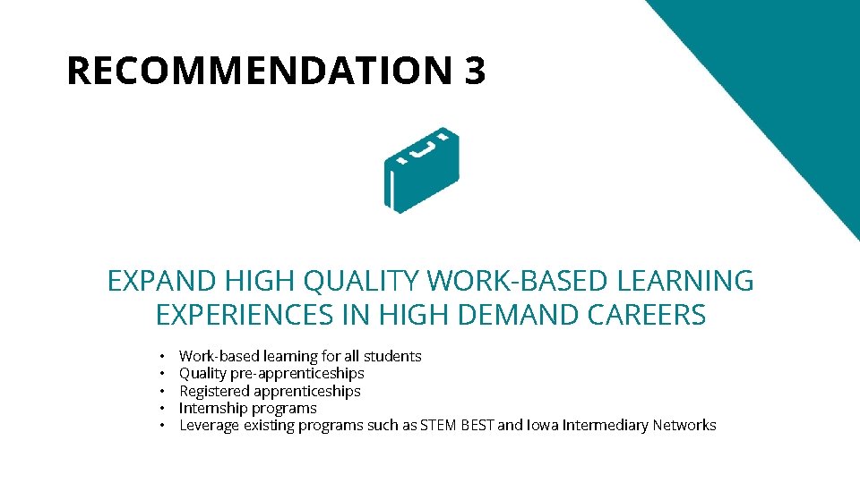 RECOMMENDATION 3 EXPAND HIGH QUALITY WORK-BASED LEARNING EXPERIENCES IN HIGH DEMAND CAREERS • •