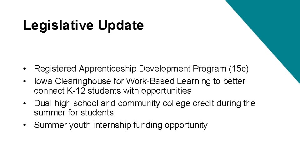 Legislative Update • Registered Apprenticeship Development Program (15 c) • Iowa Clearinghouse for Work-Based