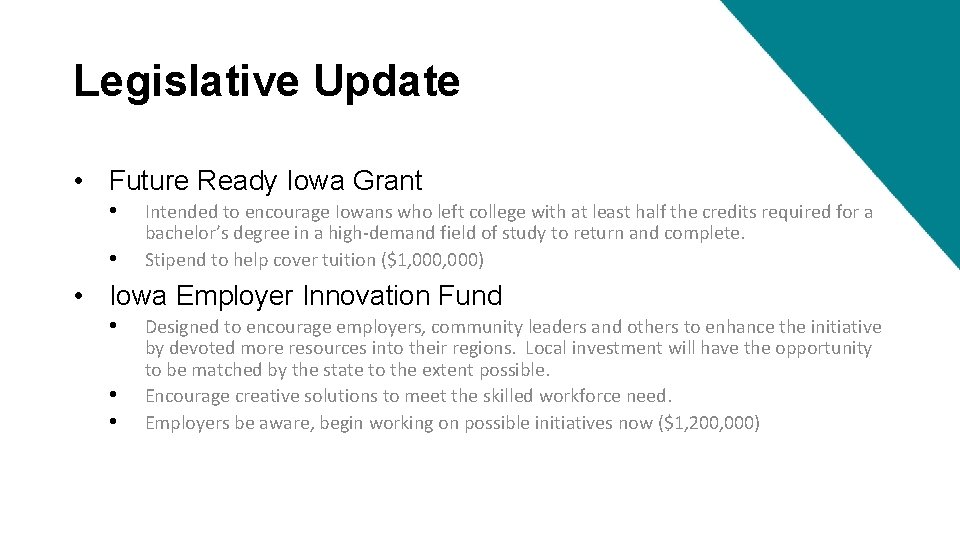 Legislative Update • Future Ready Iowa Grant • • Intended to encourage Iowans who