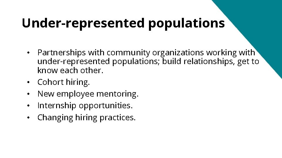 Under-represented populations • Partnerships with community organizations working with under-represented populations; build relationships, get