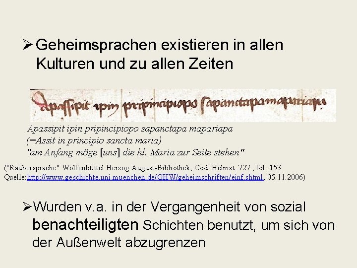 Ø Geheimsprachen existieren in allen Kulturen und zu allen Zeiten Apassipit ipin pripincipiopo sapanctapa