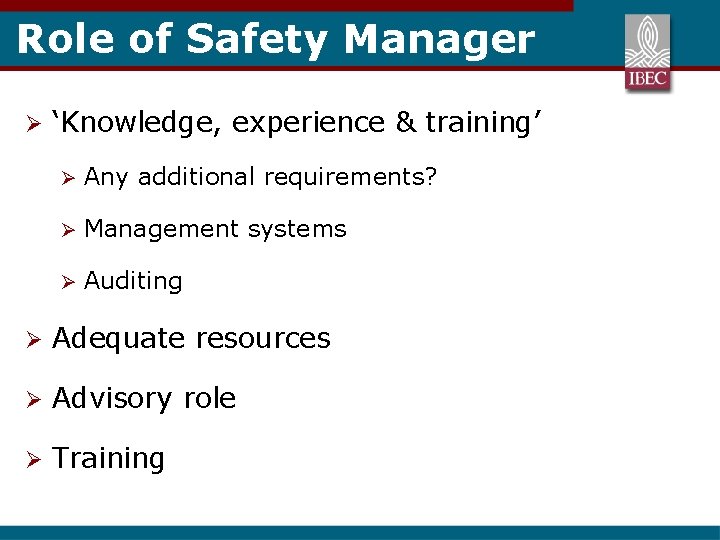 Role of Safety Manager Ø ‘Knowledge, experience & training’ Ø Any additional requirements? Ø