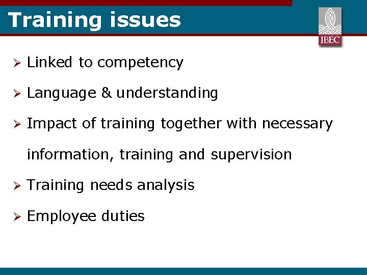 Training issues Ø Linked to competency Ø Language & understanding Ø Impact of training