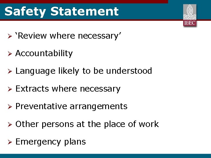 Safety Statement Ø ‘Review where necessary’ Ø Accountability Ø Language likely to be understood