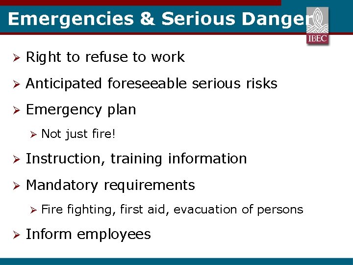 Emergencies & Serious Danger Ø Right to refuse to work Ø Anticipated foreseeable serious