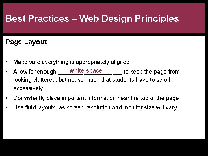 Best Practices – Web Design Principles Page Layout • Make sure everything is appropriately