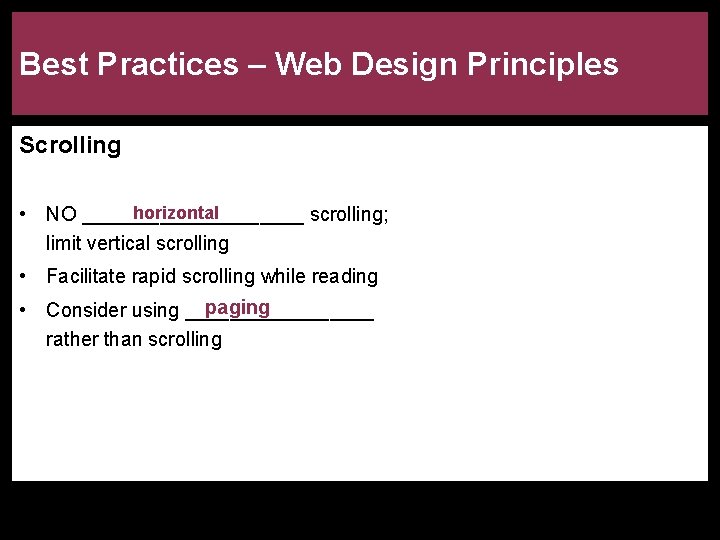 Best Practices – Web Design Principles Scrolling horizontal • NO __________ scrolling; limit vertical