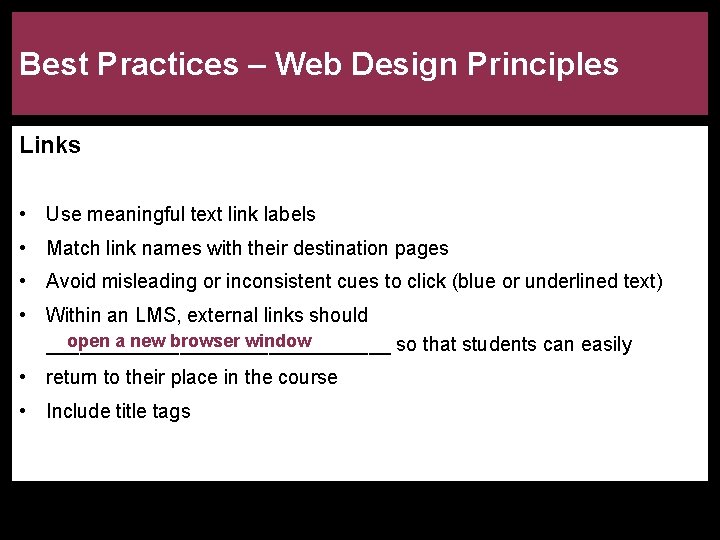 Best Practices – Web Design Principles Links • Use meaningful text link labels •