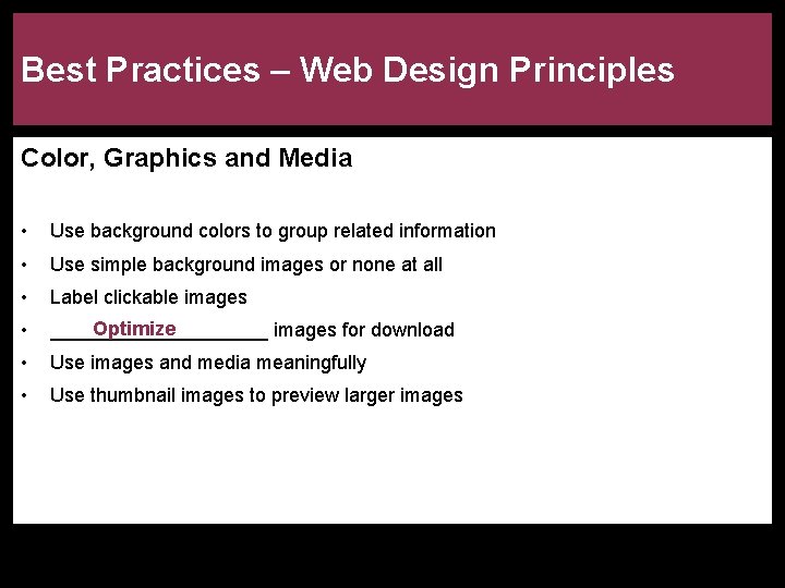 Best Practices – Web Design Principles Color, Graphics and Media • Use background colors