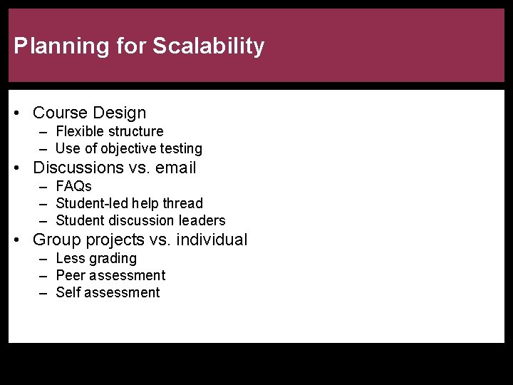 Planning for Scalability • Course Design – Flexible structure – Use of objective testing