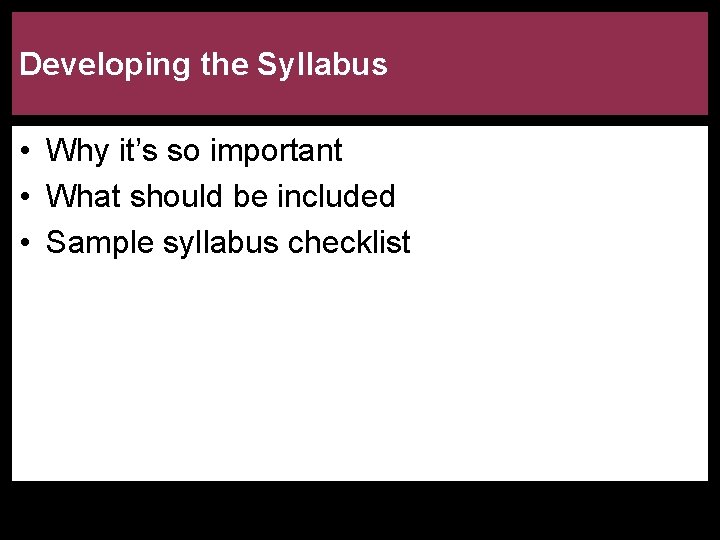 Developing the Syllabus • Why it’s so important • What should be included •