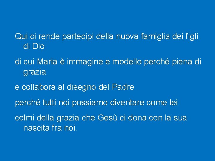 Qui ci rende partecipi della nuova famiglia dei figli di Dio di cui Maria