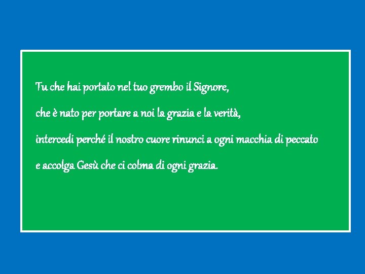 Tu che hai portato nel tuo grembo il Signore, che è nato per portare