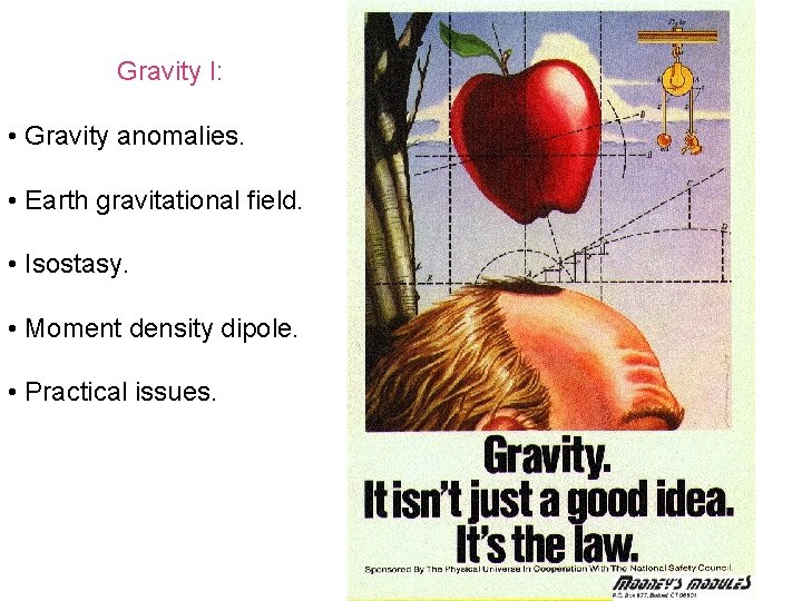 Gravity I: • Gravity anomalies. • Earth gravitational field. • Isostasy. • Moment density