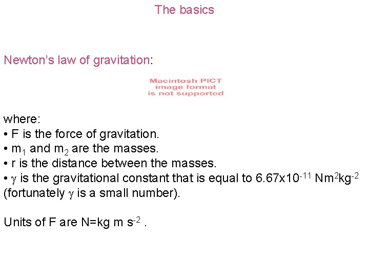 The basics Newton’s law of gravitation: where: • F is the force of gravitation.