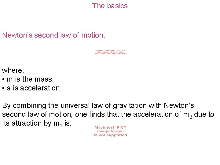 The basics Newton’s second law of motion: where: • m is the mass. •