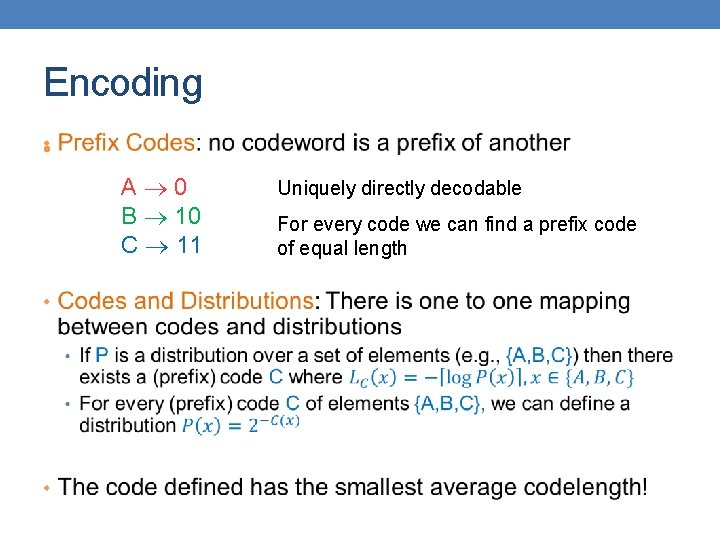 Encoding • A 0 B 10 C 11 Uniquely directly decodable For every code