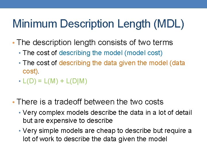 Minimum Description Length (MDL) • The description length consists of two terms • The