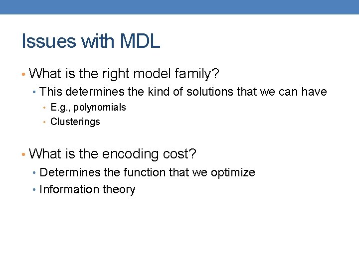 Issues with MDL • What is the right model family? • This determines the