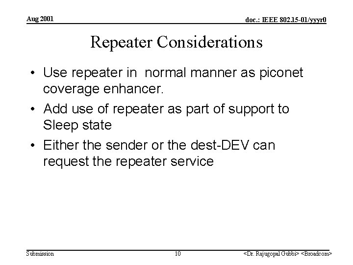 Aug 2001 doc. : IEEE 802. 15 -01/yyyr 0 Repeater Considerations • Use repeater