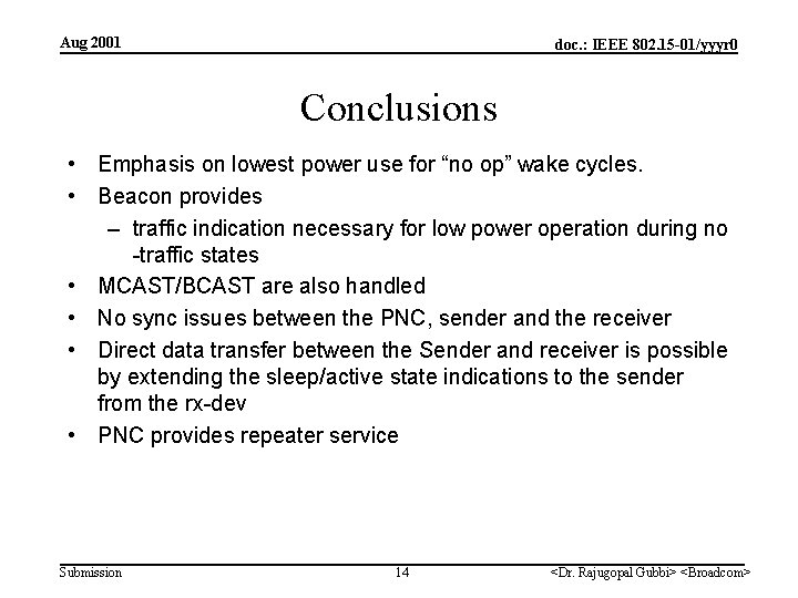 Aug 2001 doc. : IEEE 802. 15 -01/yyyr 0 Conclusions • Emphasis on lowest