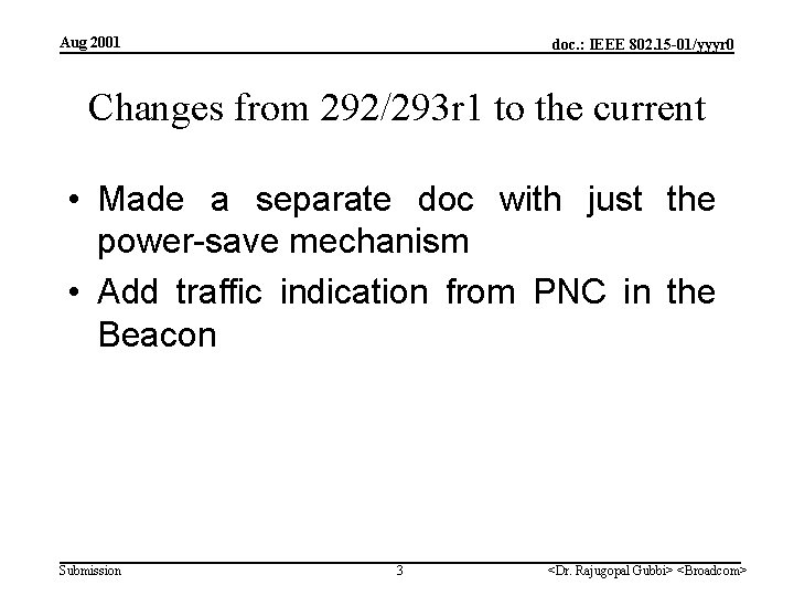 Aug 2001 doc. : IEEE 802. 15 -01/yyyr 0 Changes from 292/293 r 1