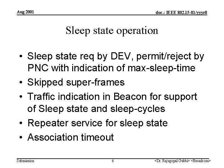 Aug 2001 doc. : IEEE 802. 15 -01/yyyr 0 Sleep state operation • Sleep