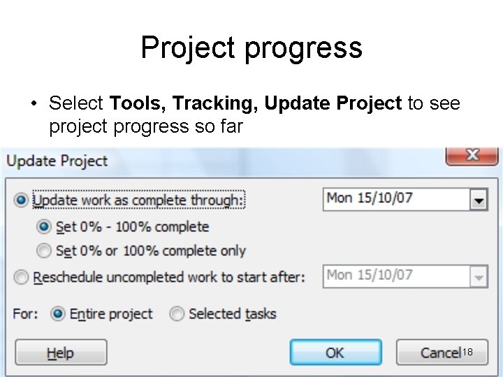 Project progress • Select Tools, Tracking, Update Project to see project progress so far