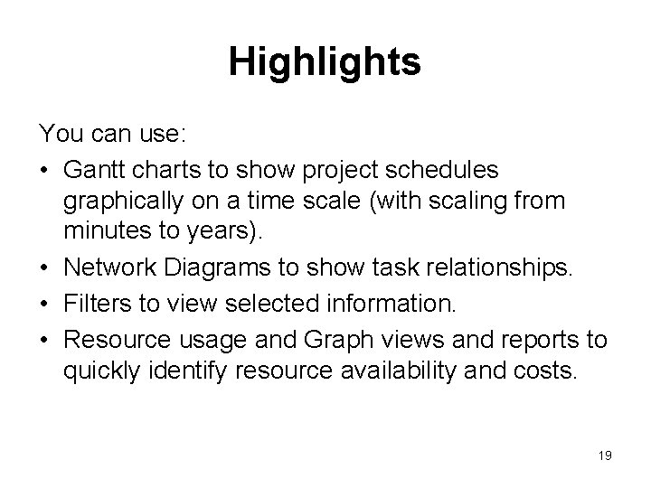 Highlights You can use: • Gantt charts to show project schedules graphically on a