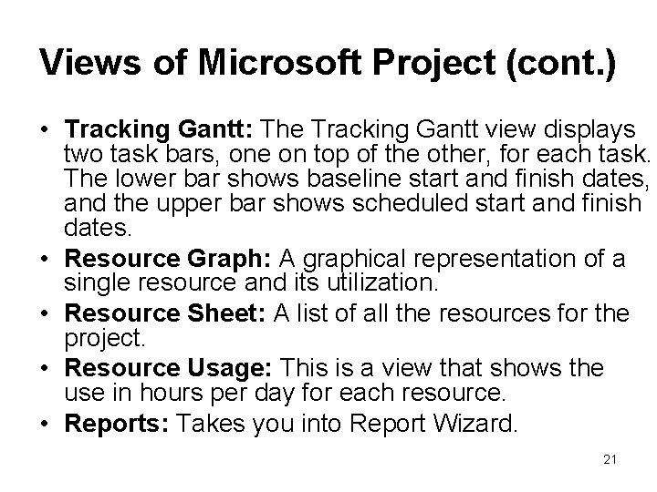 Views of Microsoft Project (cont. ) • Tracking Gantt: The Tracking Gantt view displays