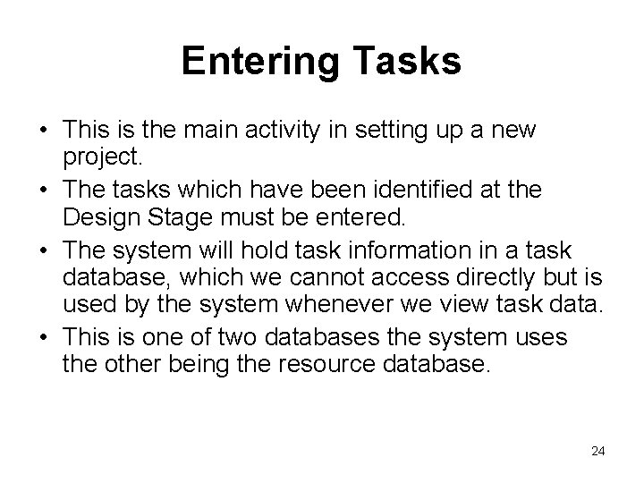 Entering Tasks • This is the main activity in setting up a new project.