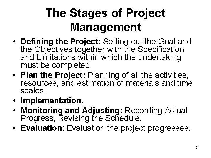 The Stages of Project Management • Defining the Project: Setting out the Goal and