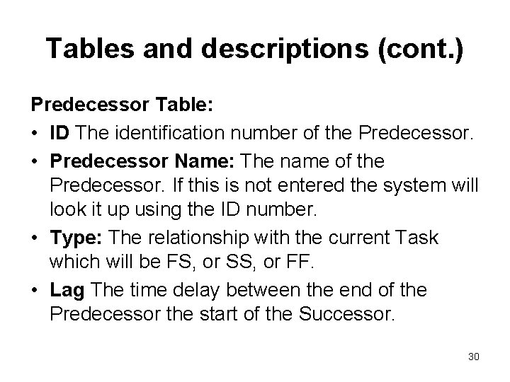 Tables and descriptions (cont. ) Predecessor Table: • ID The identification number of the