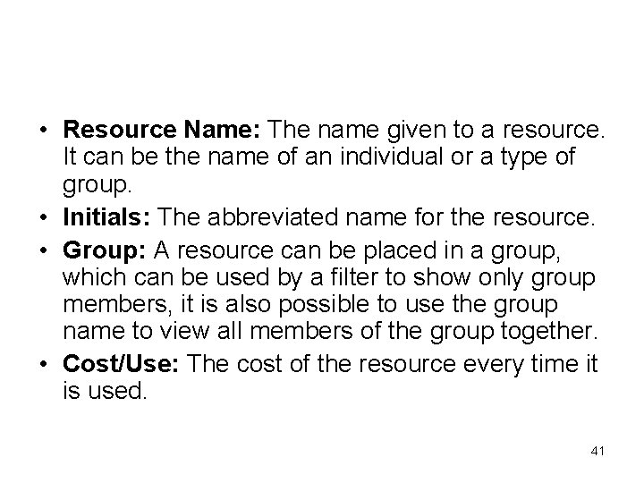  • Resource Name: The name given to a resource. It can be the