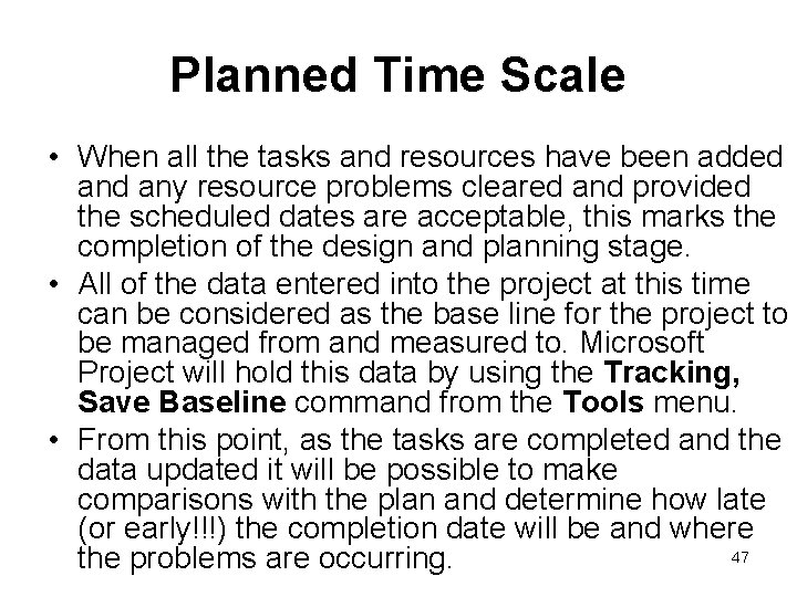 Planned Time Scale • When all the tasks and resources have been added any