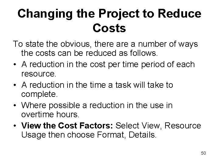 Changing the Project to Reduce Costs To state the obvious, there a number of