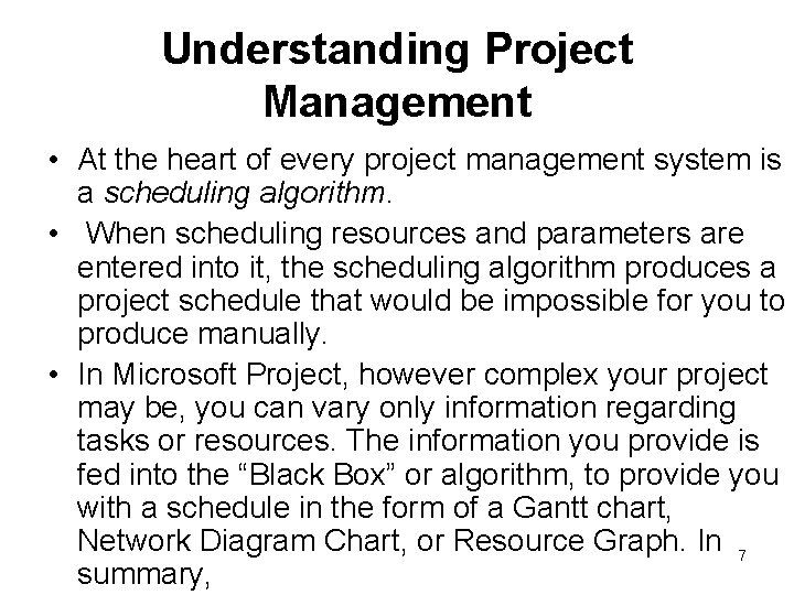 Understanding Project Management • At the heart of every project management system is a