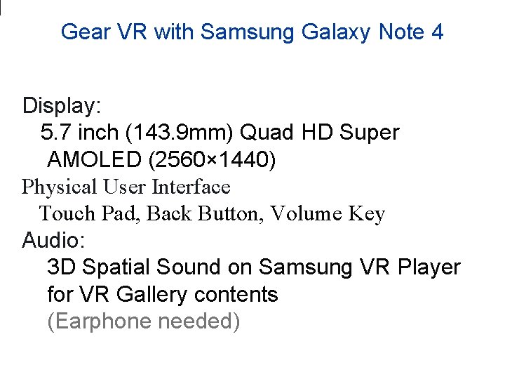 Gear VR with Samsung Galaxy Note 4 Display: 5. 7 inch (143. 9 mm)