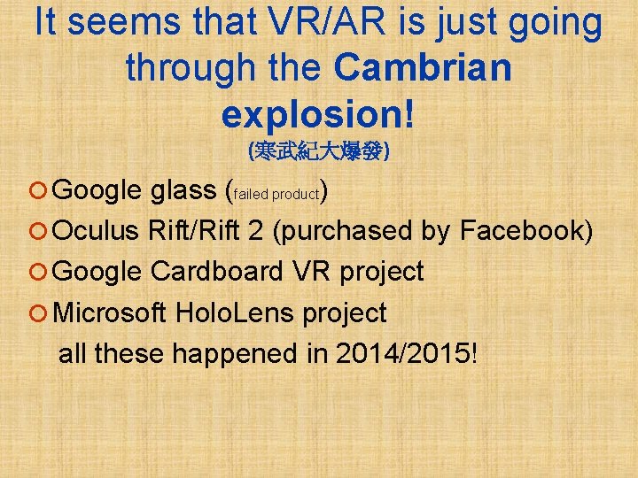 It seems that VR/AR is just going through the Cambrian explosion! (寒武紀大爆發) ¡ Google