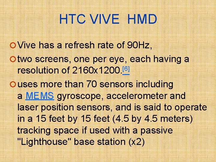 HTC VIVE HMD ¡ Vive has a refresh rate of 90 Hz, ¡ two