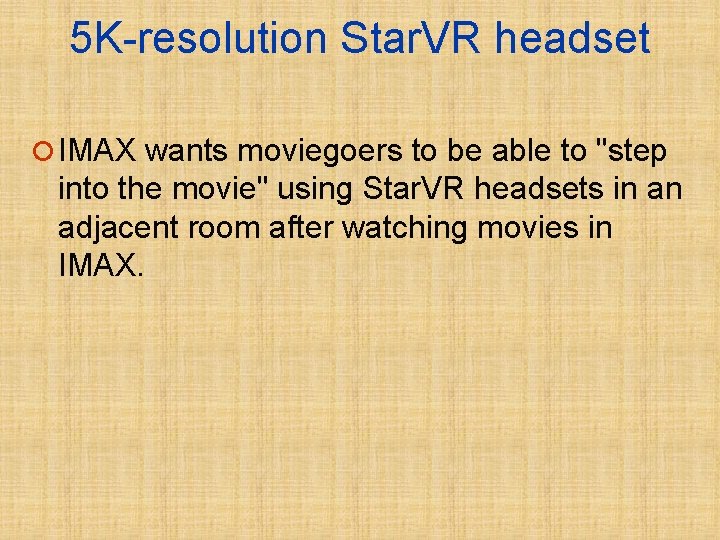 5 K-resolution Star. VR headset ¡ IMAX wants moviegoers to be able to "step